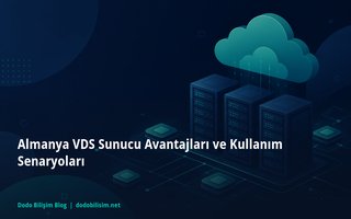 Almanya VDS Sunucu Avantajları ve Kullanım Senaryoları