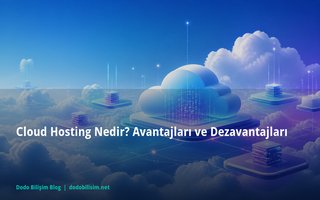 Cloud Hosting Nedir? Avantajları ve Dezavantajları