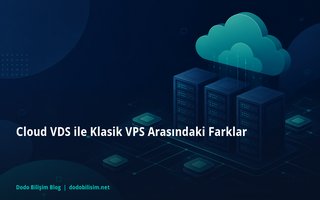 Cloud VDS ile Klasik VPS Arasındaki Farklar