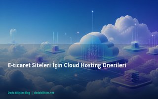 E-ticaret Siteleri İçin Cloud Hosting Önerileri