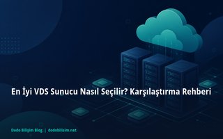En İyi VDS Sunucu Nasıl Seçilir? Karşılaştırma Rehberi