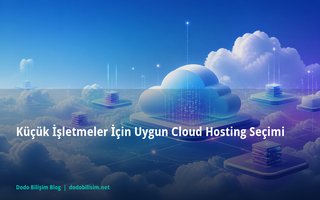Küçük İşletmeler İçin Uygun Cloud Hosting Seçimi