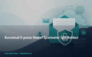 Kurumsal E-posta Nedir? İşletmeler İçin Rehber