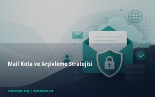 Mail Kota ve Arşivleme Stratejisi