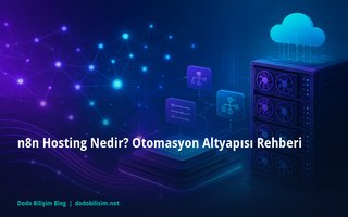 n8n Hosting Nedir? Otomasyon Altyapısı Rehberi