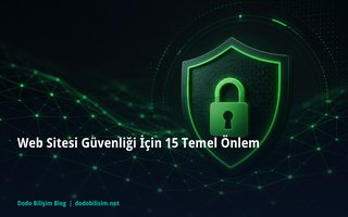 Web Sitesi Güvenliği İçin 15 Temel Önlem