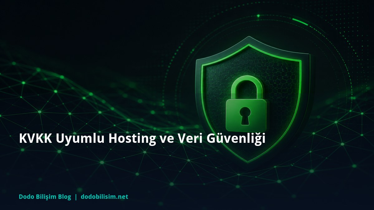 KVKK Uyumlu Hosting ve Veri Güvenliği