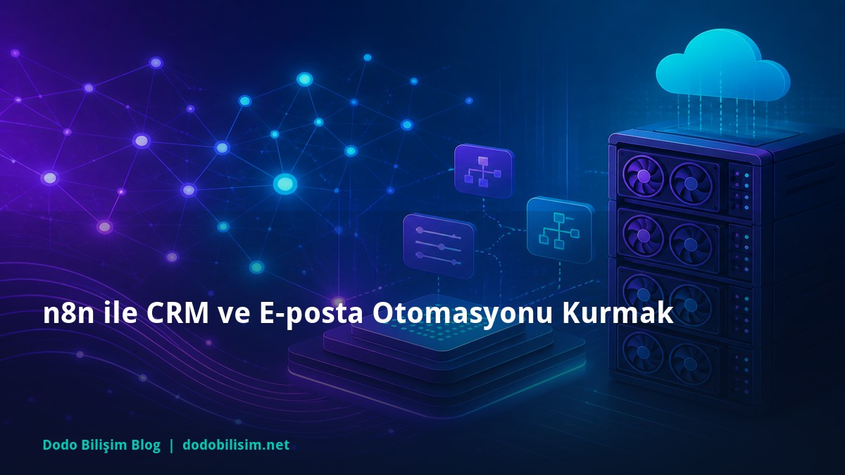 n8n ile CRM ve E-posta Otomasyonu Kurmak