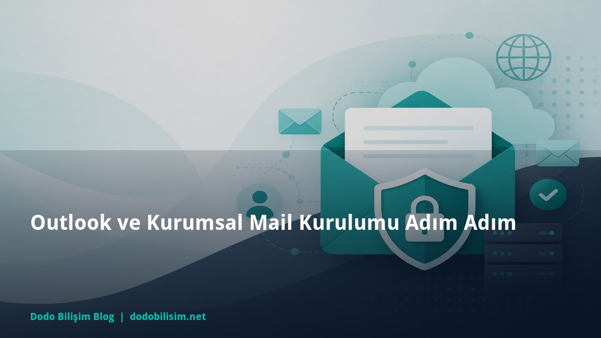 Outlook ve Kurumsal Mail Kurulumu Adım Adım