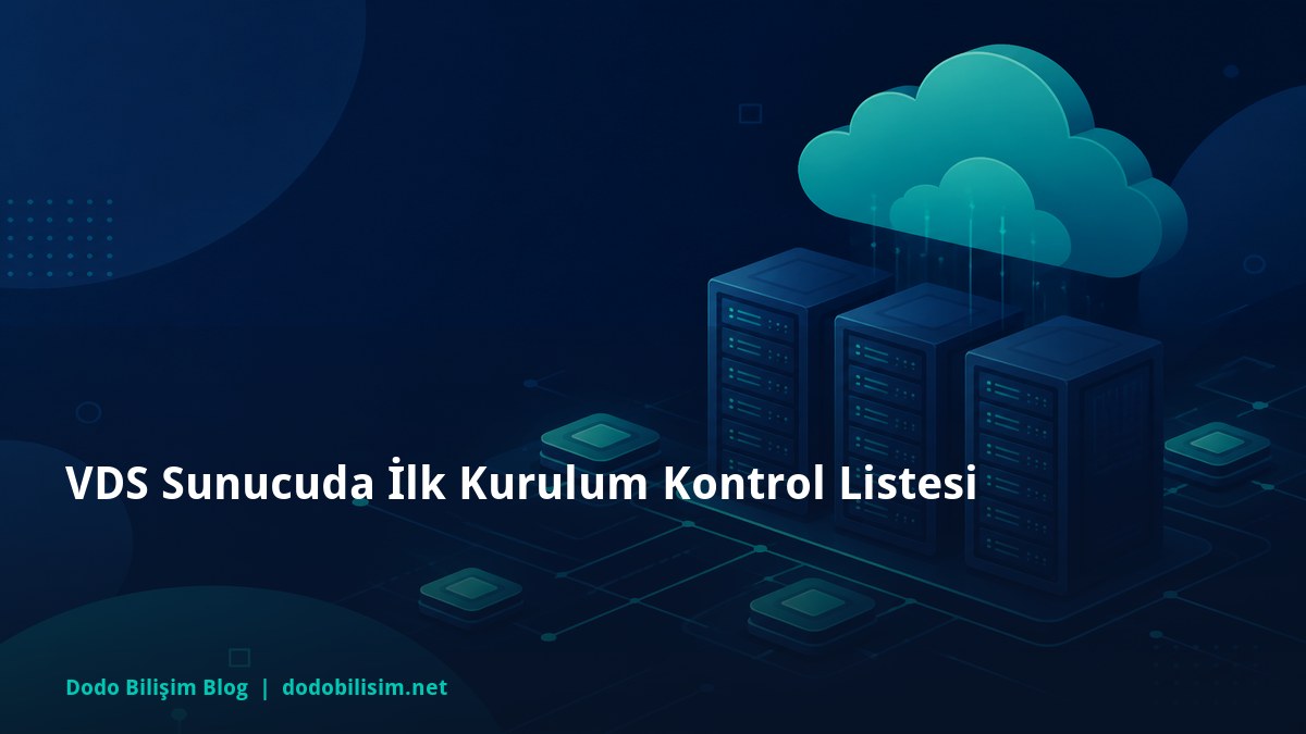 VDS Sunucuda İlk Kurulum Kontrol Listesi